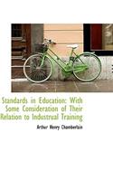 Standards in Education: With Some Consideration of Their Relation to Industrual Training