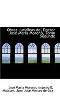 Obras Jur Dicas del Doctor Jos Mar a Moreno, Tomo Segundo