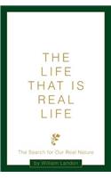 The Life That is Real Life