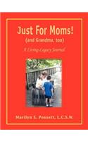 Just For Moms! (and Grandma, too): A Living-Legacy Journal