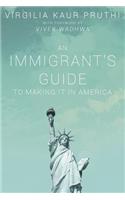 An Immigrant's Guide To Making It In America