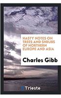 Hasty Notes on Trees and Shrubs of Northern Europe and Asia
