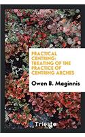 Practical Centring: Treating of the Practice of Centring Arches