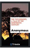 The Two Bishops. a Tale of the Nineteenth Century