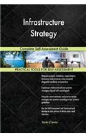 Infrastructure Strategy Complete Self-Assessment Guide
