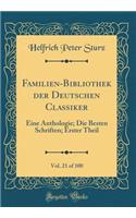 Familien-Bibliothek Der Deutschen Classiker, Vol. 21 of 100: Eine Anthologie; Die Besten Schriften; Erster Theil (Classic Reprint)