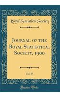 Journal of the Royal Statistical Society, 1900, Vol. 63 (Classic Reprint)