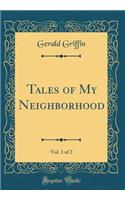 Tales of My Neighborhood, Vol. 1 of 2 (Classic Reprint)