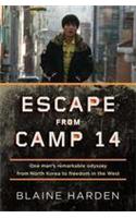 Escape from Camp 14: One Man's Remarkable Odyssey from North Korea to Freedom in the West