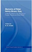 Memoirs of Peter Henry Bruce, Esq., a Military Officer in the Services of Prussia, Russia & Great Britain, Containing an Account of His Travels in Germany, Russia, Tartary, Turkey, the West Indies Etc: As Also Several Very Interesting Private Anecdotes of the Czar, Peter I of Russia
