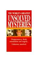 The World's Greatest Unsolved Mysteries: 100 Mysteries That Intrigued the World