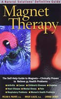 Magnet Therapy, Second Edition: The Self-Help Guide to Magnets--Clinically Proven to Relieve 35 Health Problems(English)