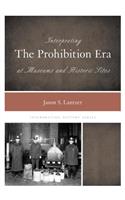 Interpreting the Prohibition Era at Museums and Historic Sites