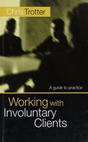 Working with Involuntary Clients: A Guide To Practice