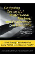 Designing Successful Professional Meetings and Conferences in Education