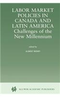 Labor Market Policies in Canada and Latin America: Challenges of the New Millennium