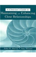 Clinician's Guide to Maintaining and Enhancing Close Relationships