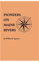 Pioneers on Maine Rivers, with Lists to 1651. Compiled from Original Sources