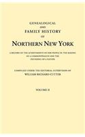 Genealogical and Family History of Northern New York. a Record of the Achievements of Her People in the Making of a Commonwealth and the Founding of a