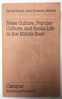 Mass Culture, Popular Culture, And Social Life In The Middle East