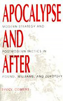 Apocalypse and After: Modern Strategy and Postmodern Tactics in Pound, Williams and Zukofsky