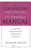 The Counseling Practicum and Internship Manual