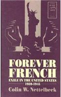 Forever French: Exile in the United States, 1939-1945