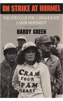 On Strike at Hormel: The Struggle for a Democratic Labor Movement
