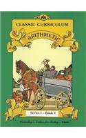 Classic Curriculum: Arithmetic, Book 1