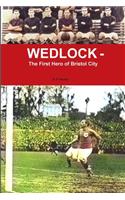 Wedlock - The First Hero of Bristol City