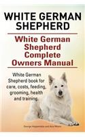 White German Shepherd. White German Shepherd Complete Owners Manual. White German Shepherd book for care, costs, feeding, grooming, health and training.