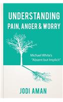 Understanding Pain, Anger & Worry