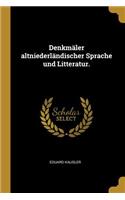 Denkmäler altniederländischer Sprache und Litteratur.