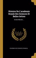 Histoire De L'academie Royale Des Sciences Et Belles-lettres