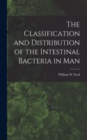 Classification and Distribution of the Intestinal Bacteria in Man [microform]