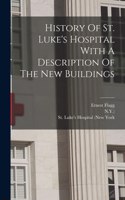 History Of St. Luke's Hospital With A Description Of The New Buildings
