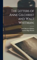 Letters of Anne Gilchrist and Walt Whitman;