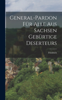 General-Pardon für Alle aus Sachsen Gebürtige Deserteurs