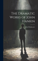 Dramatic Works of John Hankin