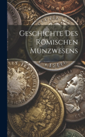 Geschichte des Römischen Münzwesens