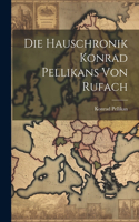 Hauschronik Konrad Pellikans von Rufach