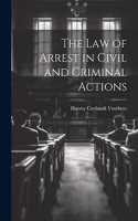 Law of Arrest in Civil and Criminal Actions