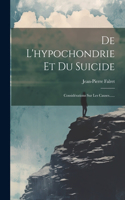 De L'hypochondrie Et Du Suicide