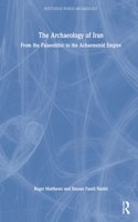 The Archaeology of Iran from the Palaeolithic to the Achaemenid Empire