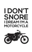I Don't Snore I Dream I'm a Motorcycle