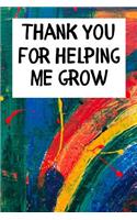 Thank You For Helping Me Grow