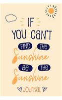 If you can't find the sunshine be the sunshine