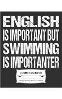 English Is Important But Swimming Is Importanter Composition: College Ruled Notebook