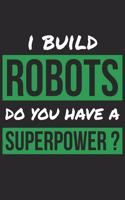 Robotics Notebook - I'm A Robotics Do You Have A Superpower? - Funny Gift for Robotics - Robotics Journal
