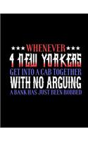***Whenever*** 4 New Yorkers Get Into A Cab Together With No Arguing A Bank Has Just Been Robbed: Funny Saying Diary Journal: 100 Pages of Large (8.5x11) Lined Pages for Writing and Drawing